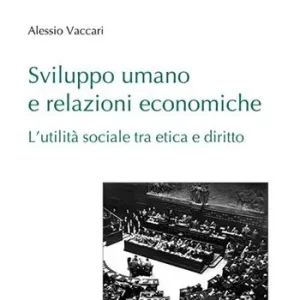 Vendita Finale Sviluppo umano e relazioni economiche. L‘utilità sociale tra etica e diritto