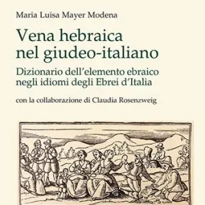 Super Prezzo Vena Hebraica nel giudeo-italiano. Dizionario dell’elemento ebraico negli idiomi degli ebrei d’Italia. Con la collaborazione di Claudia Rosenzweig. Ediz. italiana, ebraica e inglese