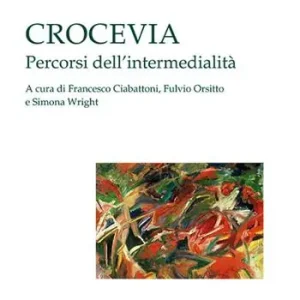 Crocevia. Percorsi dell‘intermedialità Ultime Pezzi