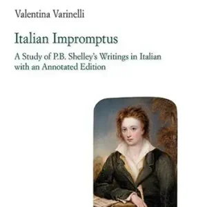 Ultime Pezzi Italian impromptus. A study of P.B. Shelley’s writings in Italian, with an annotated edition