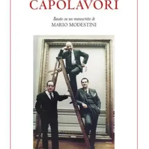 Ultimissimo Modello Capolavori. Basato su un manoscritto di Mario Modestini