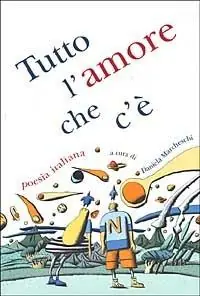 Tutto l‘amore che c‘è. Poesia italiana Prezzo Ridotto