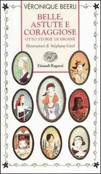 Miglior Prezzo Belle, astute e coraggiose. Otto storie di eroine