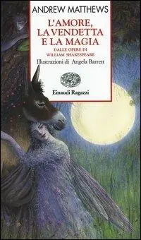 L‘ amore, la vendetta e la magia. Dalle opere di William Shakespeare Vendita Finale