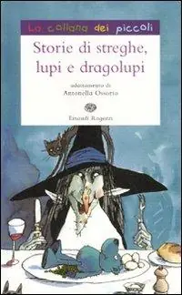 Ordina Subito Storie di streghe, lupi e dragolupi. Ediz. illustrata