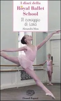 Il coraggio di Lara. Royal Ballet School Economico