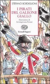 I pirati del galeone giallo. Ediz. illustrata Scelto Dai Clienti