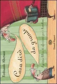 Cosa dirò da grande. Il primo libro di aforismi per i bambini. Ediz. illustrata Must-Have
