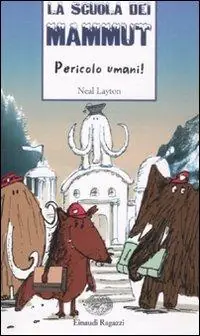 Ultime Pezzi Pericolo umani! La scuola dei mammut. Ediz. illustrata