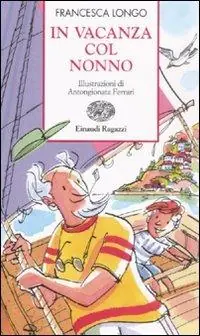 Soddisfatti O Rimborsati In vacanza col nonno. Ediz. illustrata
