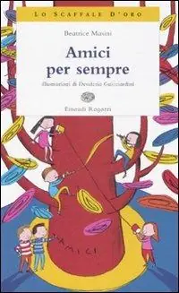 Amici per sempre. Ediz. illustrata Scelto Dai Clienti