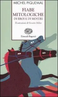 Fiabe mitologiche di eroi e di mostri. Ediz. illustrata Pagamento Sicuro