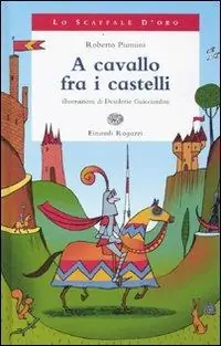 Popolare A cavallo fra i castelli. Ediz. illustrata