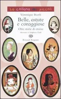 Ordina Subito Belle, astute e coraggiose. Otto storie di eroine