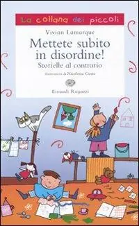 A Buon Prezzo Mettete subito in disordine! Storielle al contrario. Ediz. illustrata