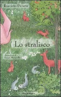 Lo stralisco. Ediz. illustrata Acquista Ora