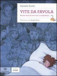 Vite da favola. Storie vere di sovrani e condottieri Bestseller