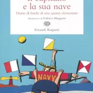 Esclusivo Il capitano e la sua nave. Diario di bordo di una quarta elementare