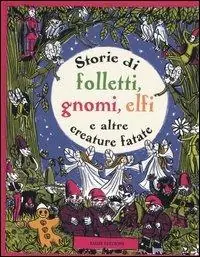 Occasione Imperdibile Storie di folletti, gnomi, elfi e altre creature fantastiche