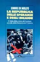 La Repubblica delle speranze e degli inganni. L‘Italia dalla caduta del fascismo al crollo della Democrazia Cristiana Offerta Speciale