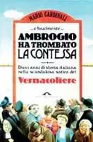 Must-Have Ambrogio ha trombato la contessa. Dieci anni di storia italiana nella scandalosa satira del vernacoliere