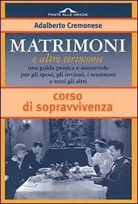 Matrimoni e altre cerimonie. Corso di sopravvivenza Prezzo Basso