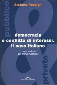 Nuova Collezione Democrazia e conflitto di interessi. Il caso italiano. Conversazione con Renzo Cassigoli