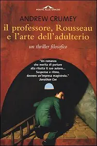 Il professore, Rousseau e l‘arte dell‘adulterio. Un thriller filosofico Scelto Dai Clienti