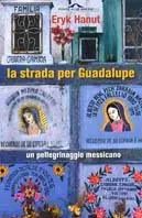 La strada per Guadalupe. Un pellegrino messicano Consegna Rapida