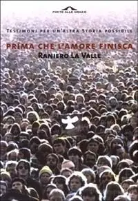 Prima che l‘amore finisca. Testimoni per un‘altra storia possibile Spedito Oggi