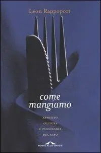 Must-Have Come mangiamo. Appetito, cultura e psicologia del cibo