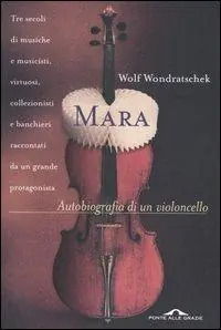 Sconto Mara. Autobiografia di un violoncello