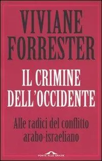 Offerta Speciale Il crimine dell‘occidente. Alle radice del conflitto arabo-israeliano