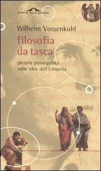 Filosofia da tasca. Piccola passeggiata nelle idee dell‘Umanità Saldi