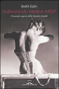 Offerta Lampo Indovina chi viene a letto? Il mondo segreto delle fantasie sessuali