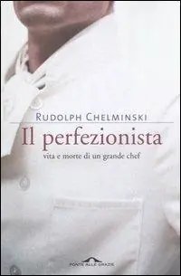 Il perfezionista. Vita e morte di un grande chef Pagamento Sicuro