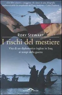 I rischi del mestiere. Vita di un diplomatico inglese in Iraq ai tempi della guerra Ultimissimo Modello