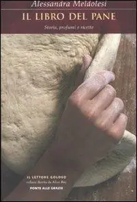 Il libro del pane. Storia, profumi e ricette Offerta Lampo
