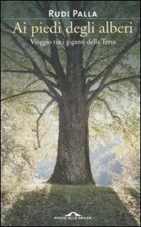 Ultimissimo Modello Ai piedi degli alberi. Viaggio tra i giganti della Terra