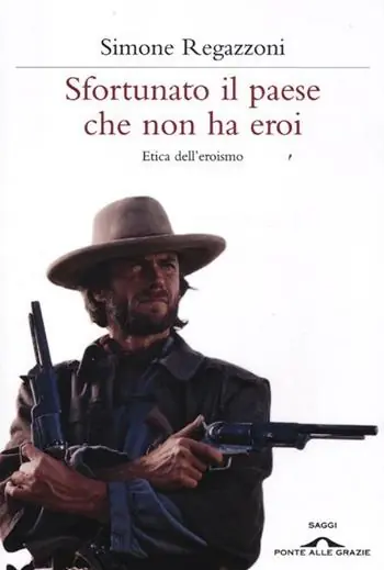 Sfortunato il paese che non ha eroi. Etica dell‘eroismo Più Venduto