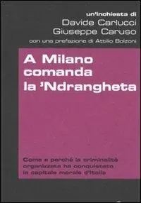 A Milano comanda la ‘Ndrangheta Bestseller