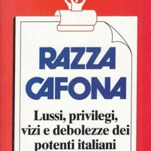 Compra Online Razza cafona. Lussi, privilegi, vizi e debolezze dei potenti italiani