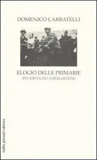 Elogio delle primarie (da Iervolino a Berlusconi) Esclusivo