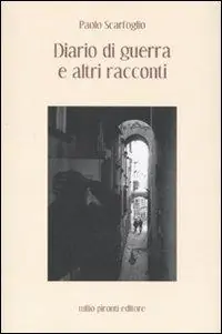 Diario di guerra ed altri racconti Ultime Pezzi