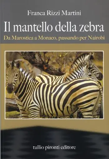Il mantello della zebra. Da Marostica a Monaco, passando per Nairobi Promozione Esclusiva