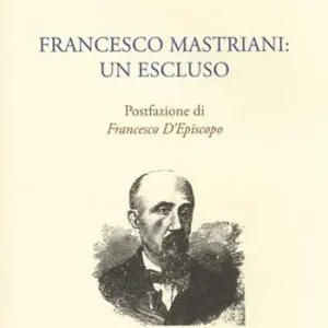 Francesco Mastriani. Un escluso Novità
