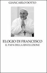 Prezzo Scontato Elogio di Francesco. Il papa della rivoluzione