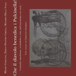 Sconto Che il diavolo benedica i Pulcinella! Cronache napoletane, scientifiche e non, dell‘astronomo von Zach