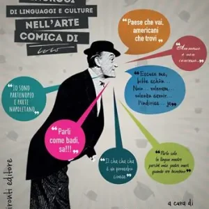 Sconto «Io sono un uomo di mondo...». Incroci di linguaggi e culture nell‘arte comica di Totò