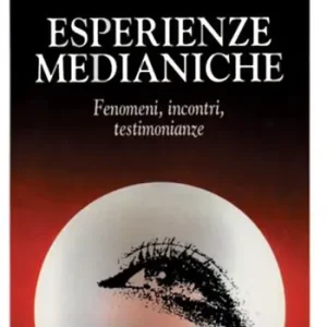 Esperienze medianiche. Fenomeni, incontri, testimonianze Prezzo Di Fabbrica